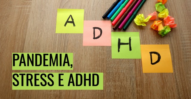 Pandemia, stress e ADHD