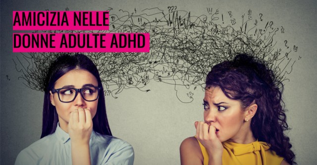 Amicizia nelle donne adulte ADHD