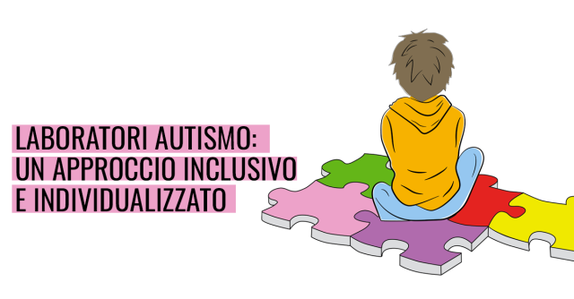 Laboratori Autismo: un approccio inclusivo e individualizzato
