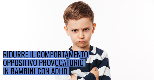Step da mettere in atto per ridurre il comportamento oppositivo provocatorio in bambini con diagnosi di ADHD